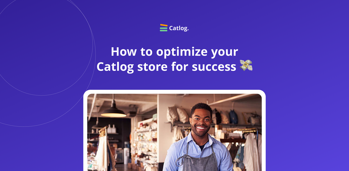 How to optimize your Catlog store for success 🏆