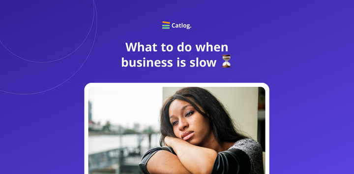What to do when business is slow ⏳